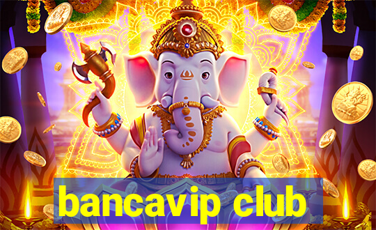 bancavip club