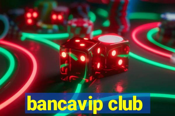 bancavip club