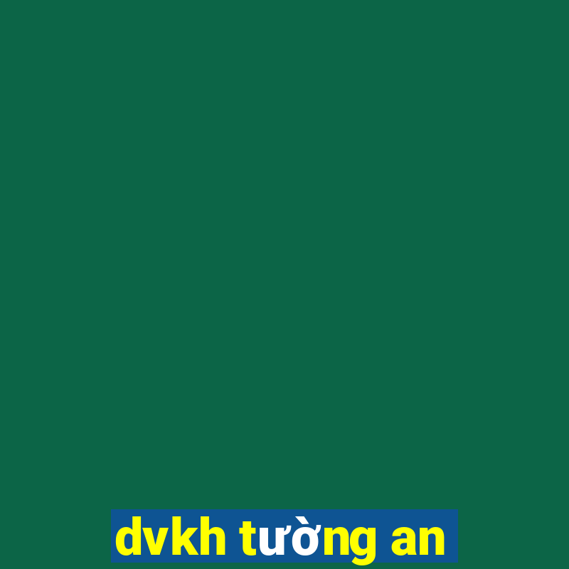 dvkh tường an