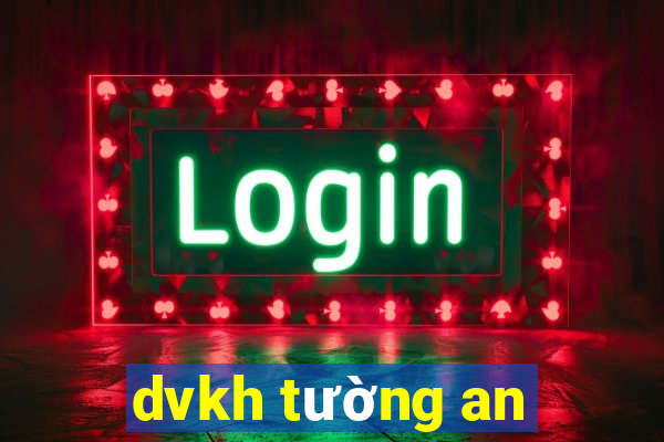 dvkh tường an