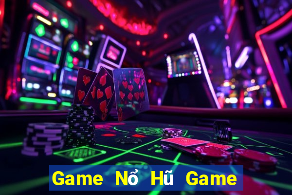 Game Nổ Hũ Game Bài Lừa Đảo