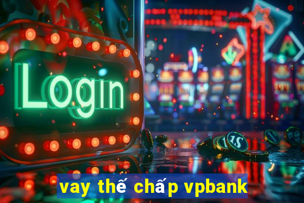 vay thế chấp vpbank