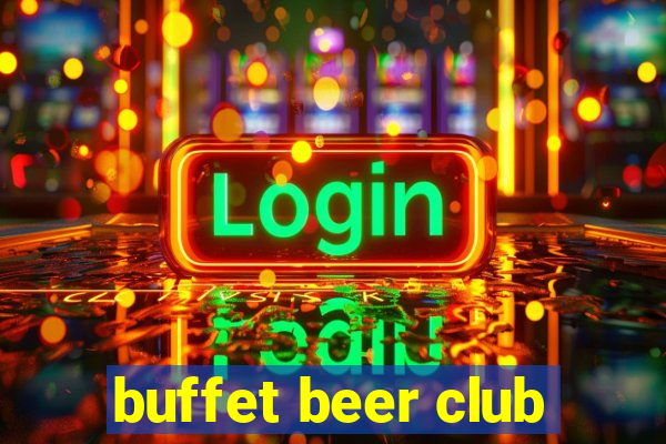 buffet beer club