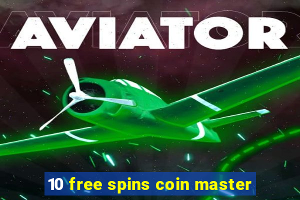 10 free spins coin master