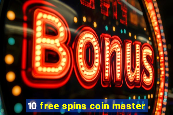 10 free spins coin master