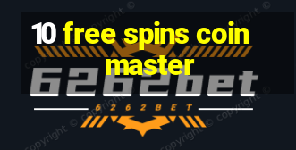 10 free spins coin master