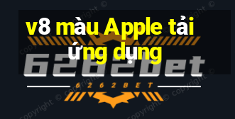 v8 màu Apple tải ứng dụng