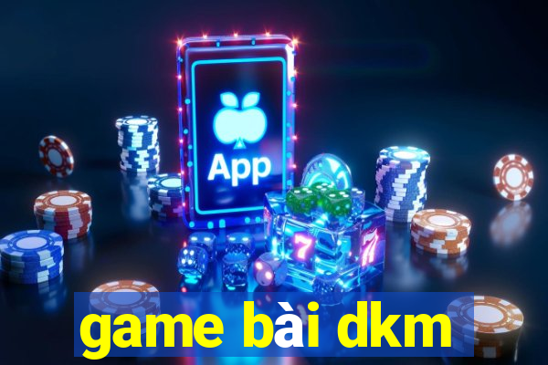 game bài dkm