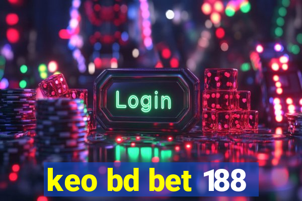 keo bd bet 188