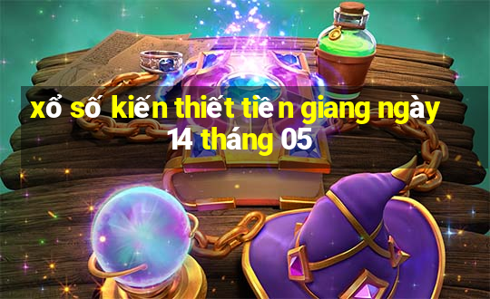 xổ số kiến thiết tiền giang ngày 14 tháng 05