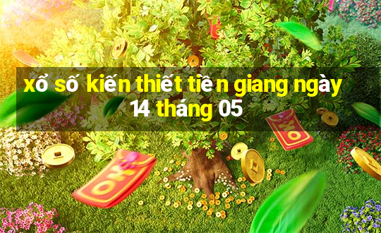 xổ số kiến thiết tiền giang ngày 14 tháng 05