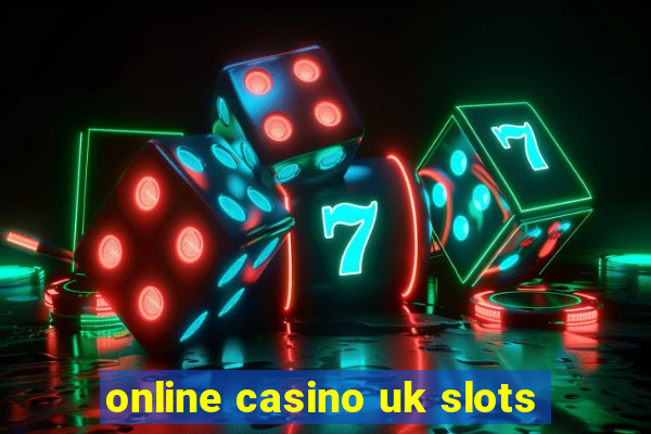 online casino uk slots