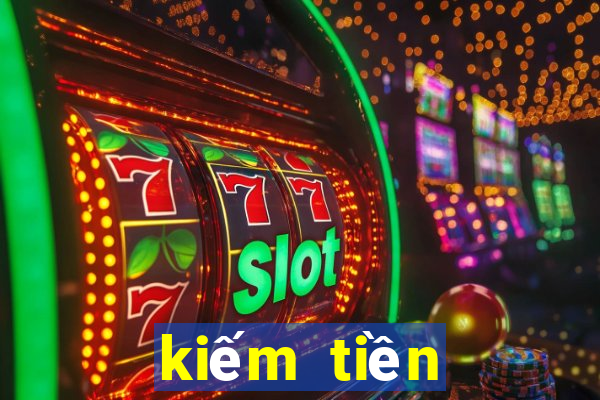 kiếm tiền online tại nhà 2024