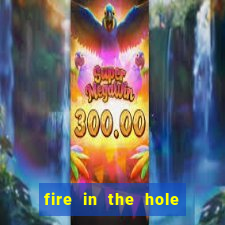 fire in the hole casino game