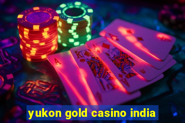 yukon gold casino india