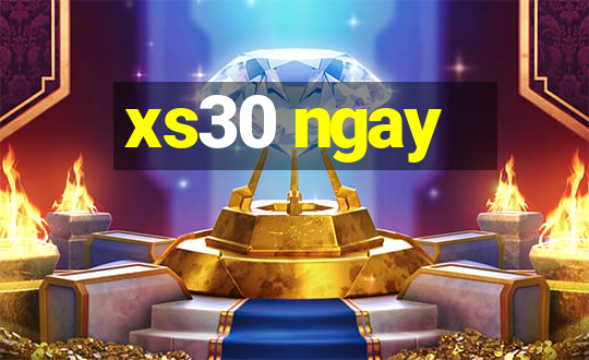 xs30 ngay