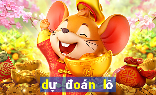 dự đoán lô về hôm nay