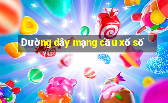 Đường dây mạng cầu xổ số