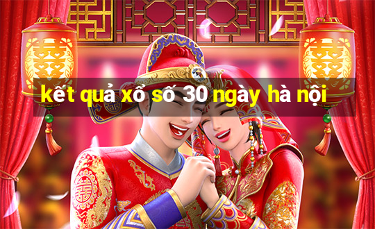 kết quả xổ số 30 ngày hà nội