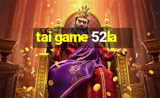 tai game 52la