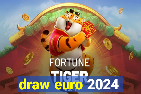 draw euro 2024