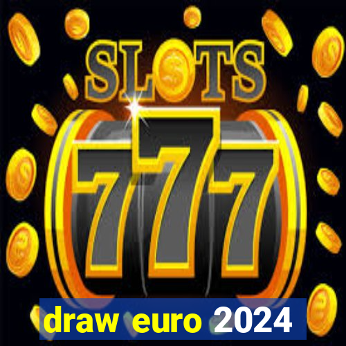 draw euro 2024