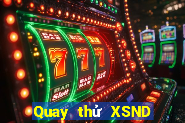 Quay thử XSND ngày 27