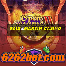 gale&martin casino