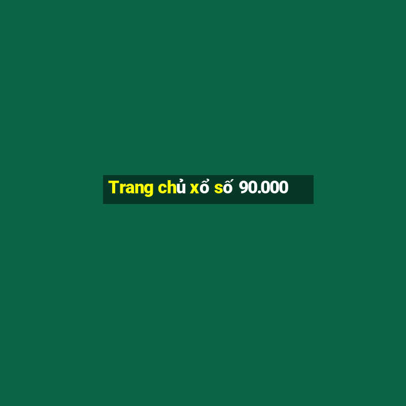 Trang chủ xổ số 90.000