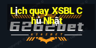 Lịch quay XSBL Chủ Nhật