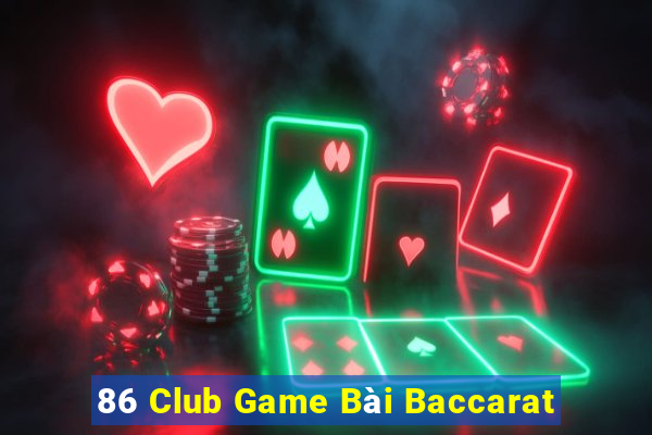 86 Club Game Bài Baccarat