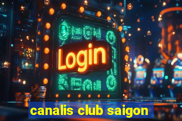 canalis club saigon