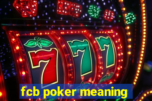 fcb poker meaning