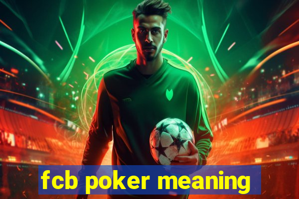 fcb poker meaning