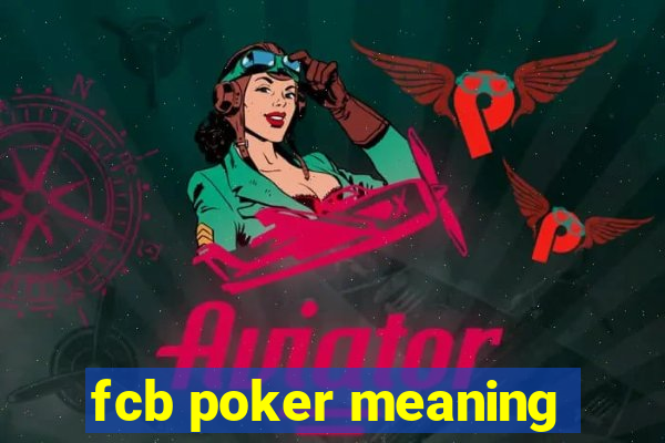 fcb poker meaning