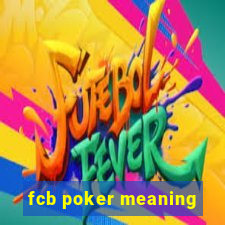 fcb poker meaning