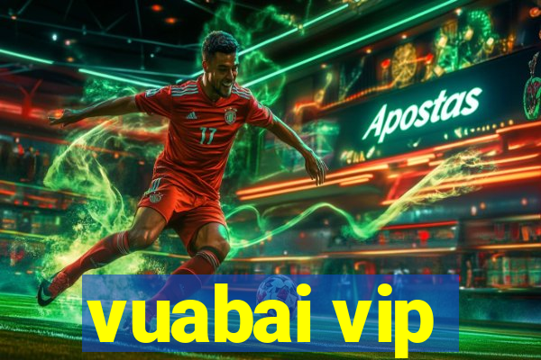 vuabai vip