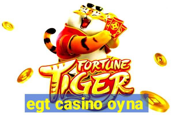 egt casino oyna