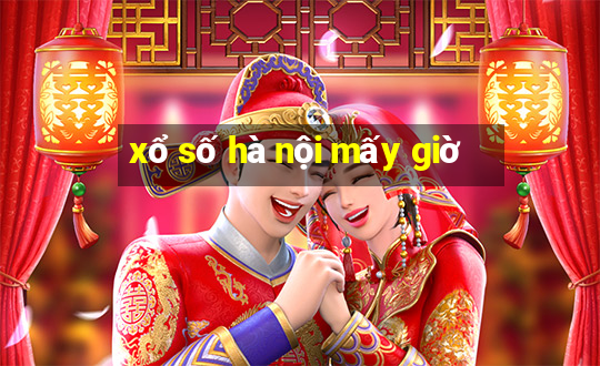 xổ số hà nội mấy giờ