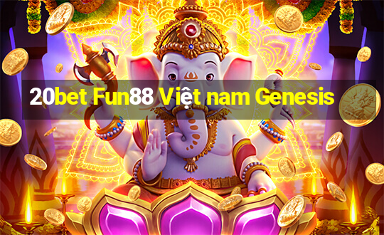 20bet Fun88 Việt nam Genesis