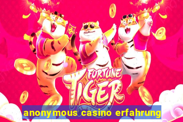 anonymous casino erfahrung