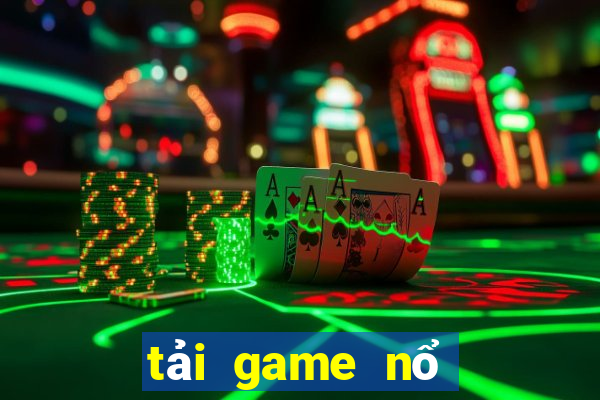 tải game nổ hũ đổi thưởng uy tín