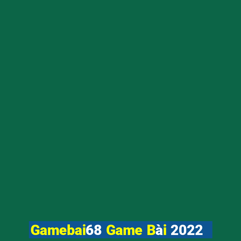 Gamebai68 Game Bài 2022