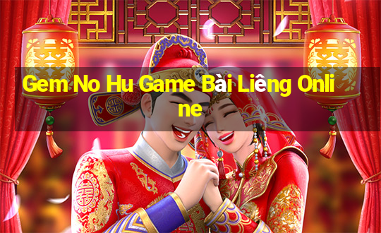 Gem No Hu Game Bài Liêng Online