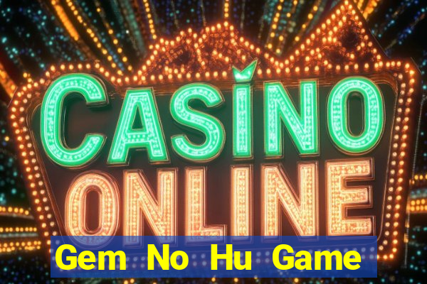 Gem No Hu Game Bài Liêng Online