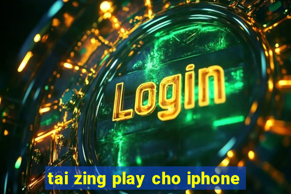 tai zing play cho iphone