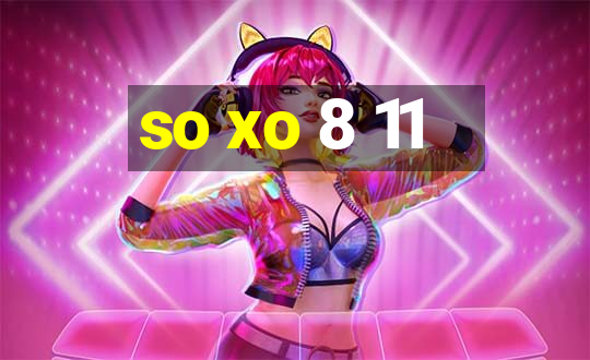 so xo 8 11