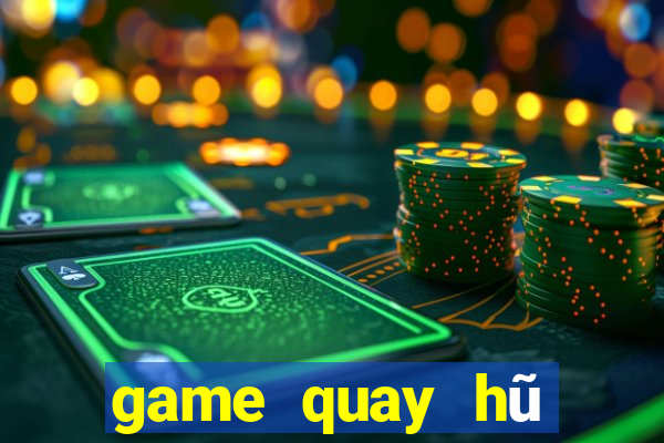 game quay hũ đổi tiền mặt