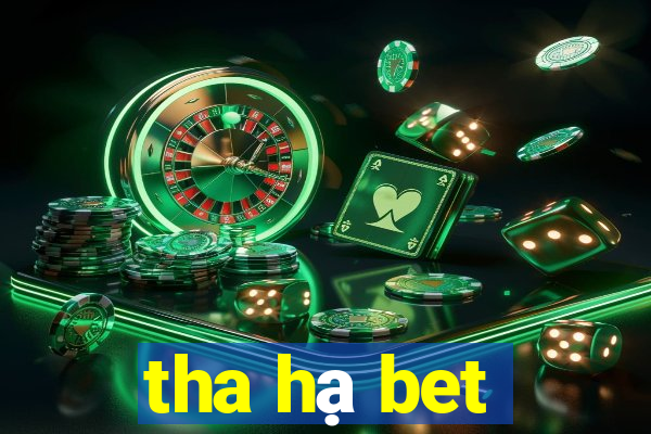 tha hạ bet