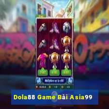 Dola88 Game Bài Asia99